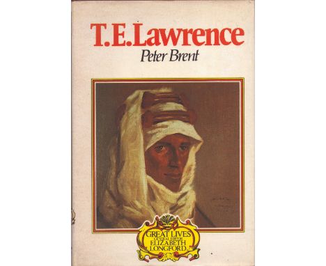 Great Lives: T. E. Lawrence by Peter Brent, First Edition 1975, Hardcover. Sold on behalf of Michael Sobell Cancer Charity. W