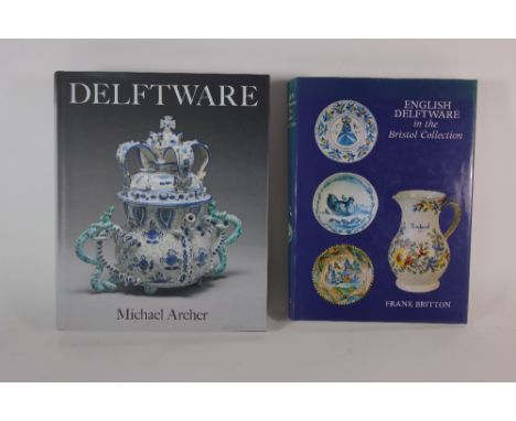 Archer (M) Delftware, 2013 and Britton (F) English Delftware in the Bristol Collection 1982, both with dust jackets (2).