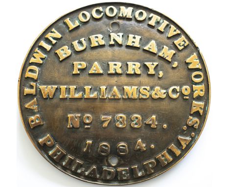 Worksplate BALDWIN LOCOMOTIVE WORKS. PHILADELPHIA. BURNHAM, PARRY, WILLIAMS &amp; Co No 7334 1884. Ex Barca de Arauama 3 foo 