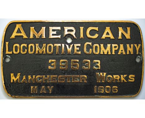 Worksplate AMERICAN LOCOMOTIVE COMPANY 39533 MANCHESTER WORKS MAY 1906. Ex Northern Pacific Railroad Class L-9 0-6-0 numbered