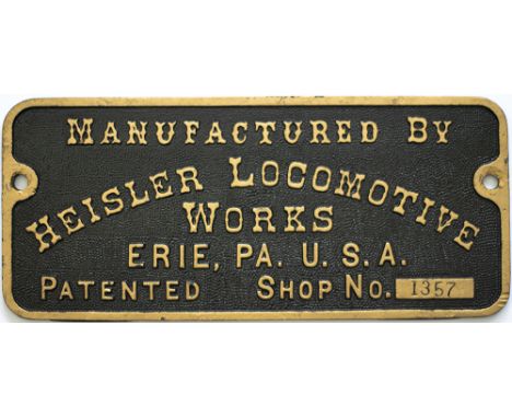 Worksplate MANUFACTURED BY HEISLER LOCOMOTIVE WORKS ERIE, PA. U.S.A. PATENTED SHOP No 1357. Ex Chicago Mill &amp; Lumber No5.