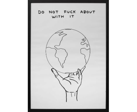 * DAVID SHRIGLEY OBE (SCOTTISH b. 1968),DO NOT FUCK ABOUT WITH IT limited edition lithograph printed on 200g Munken Lynx pape