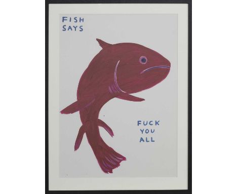 * DAVID SHRIGLEY OBE (SCOTTISH b. 1968),FISH SAYS FUCK YOU ALL lithograph on 200g Munken Lynx paper image size 79cm x 59cm, o