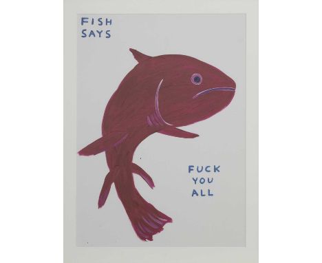 * DAVID SHRIGLEY OBE (SCOTTISH b. 1968),FISH SAYS FUCK YOU ALL lithograph on 200g Munken Lynx paperoverall size 74cm x 54cmUn
