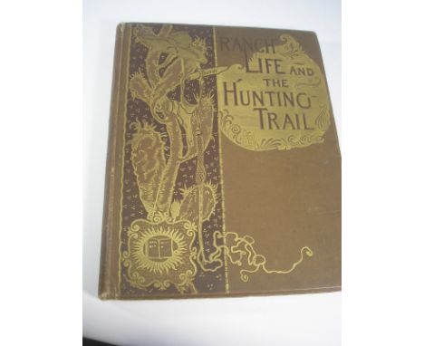 ROOSEVELT, Theodore - Ranch Life and the Hunting-Trail : illustrated by Frederic Remington, org. cloth, 4to, New York, 1888.
