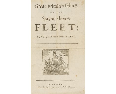 Spain &amp; Gibraltar.- Great Britain's Glory. Or, The Stay-at-Home Fleet: Tune of Packington's Pownd, first edition, 4pp., w