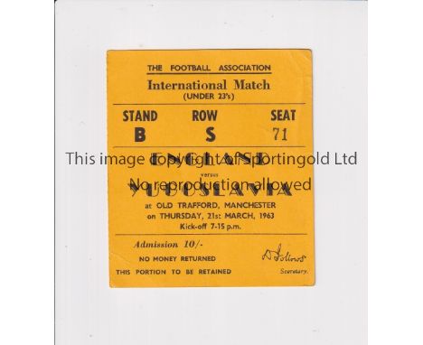 NEUTRAL AT MANCHESTER UNITED     Ticket for the U-23 International at Old Trafford 21/3/1963, England v Yugoslavia.    Good