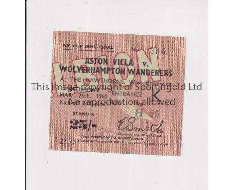 1960 FA CUP SEMI-FINAL AT WBA      Ticket for Aston Villa v Wolves 26/3/1960 at The Hawthorns, very slightly creased.     Gen