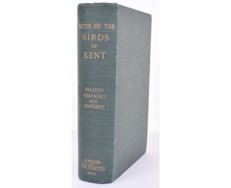 1st Edition Notes on the Birds of Kent by Balston, Shepherd and Bartlett, published by R H Porter 1907, with coloured plates 