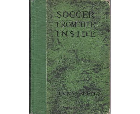 BOOK / JIMMY SEED     "Soccer from the Inside" by Jimmy Seed, 110 pages, hard back first edition 1947, signed inside "and tha