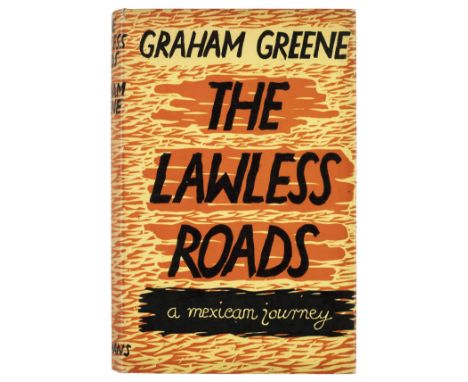 Greene (Graham). The Lawless Roads. A Mexican Journey, 1st edition, 2nd issue, 1939, half-tone illustrations, a few light spo