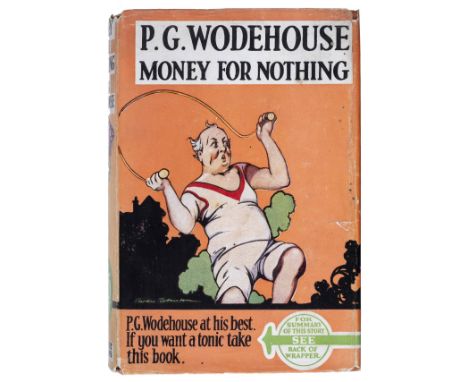 Wodehouse (P.G.). Money for Nothing, 1st edition, 1928, advertisements at rear, a few minor spots, light toning to endpapers,