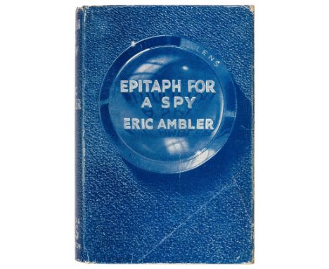 Ambler (Eric). Epitaph For a Spy, 1st edition, 1938, previous owner inscription to front endpaper, original blue cloth, some 