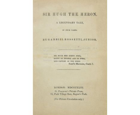 Rossetti (Dante Gabriel). Sir Hugh the Heron, A Legendary Tale, in Four Parts, 1st edition, G. Polidori's Private Press, (For