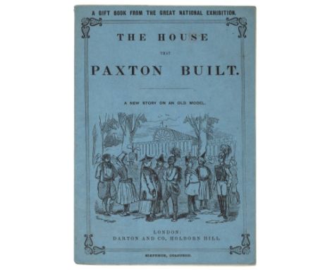 Darton and Co. (publisher). The House that Paxton Built, A New Story on an Old Model, 1st edition, 1851,  twelve hand-coloure