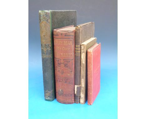 A collection of 19thC non-fiction consisting of: "The Wonderland of Work" by C L Mateaux; "Every Man His Own Mechanic"; "A Tr