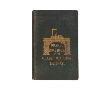 Drake (James) Drake's Road Book of the Grand Junction Railway, second edition, with folding hand-coloured engraved map but wi