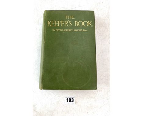 The Keeper's Book, A Guide to the Duties of a Gamekeeper' by Sir Peter Jeffrey Mackie, Bart., published 1929