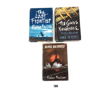 3 first edition books by Alistair MacLean 'HMS Ulysses' 1955, 'The Guns of Navarone' 1957 and 'The Last Frontier' 1959, all w