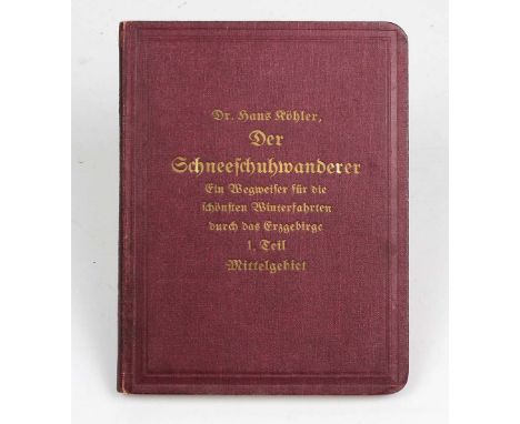 Der Schneeschuhwanderer Dr. Hans Köhler, Ein Wegweiser für die schönsten Winterfahrten durch das Erzgebirge, 1. Teil Mittelge