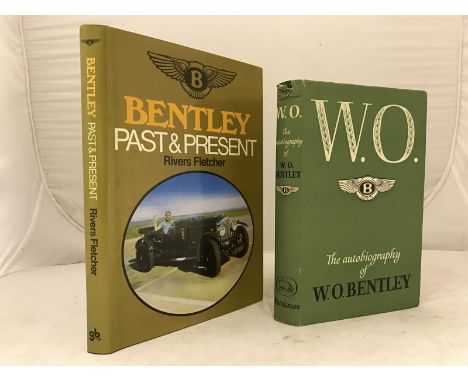 W.O - The Autobiography of W.O. Bentley, with dust jacket, first edition 1958 and Bentley Past and Present by Rivers Fletcher