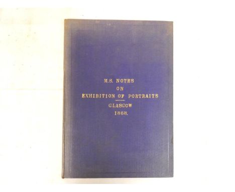 Glasgow, Exhibition of Portraits, 1868.&nbsp;&nbsp;Manuscript transcription of Notes on the Portraits by John Buchanan. 71pp.