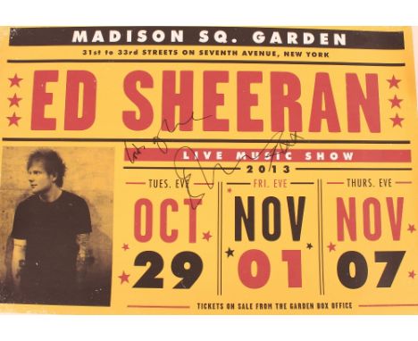 A signed Ed Sheeran poster for Madison Square Garden, 2013, total size unframed 42.5cm x 61cm