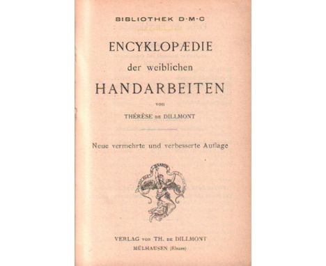 Handarbeiten. Dillmont, Thérèse de. Encyklopädie der weiblichen Handarbeiten. Neue vermehrte und verbesserte Ausgabe. Dornach