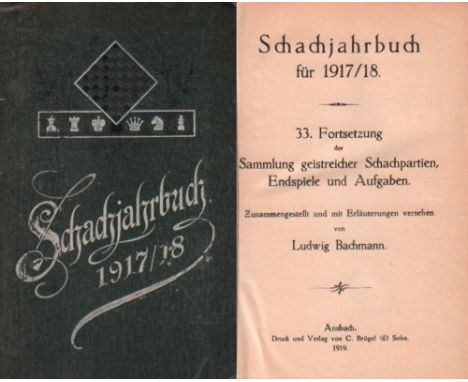 Bachmann, Ludwig. Schachjahrbuch für 1917 / 18. 33. Fortsetzung der Sammlung geistreicher Schachpartien ... Ansbach, Brügel, 