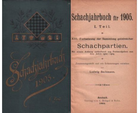 Bachmann, L. Schachjahrbuch für 1905. I. Teil. XVI. Fortsetzung der Sammlung geistreicher Schachpartien. Mit einem Anhang ent