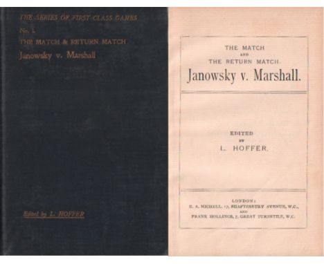 Janowsky - Marshall. Hoffer, L. (Hrsg.) The match and the return match: Janowsky v. Marshall. London, Michell und Hollings, (