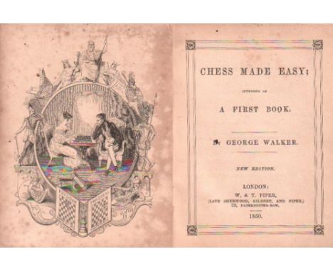 Walker, George. Chess made easy; intended as a first book. New Edition. London, Piper, 1850. 8°. Mit 1 Frontispiz und vielen 