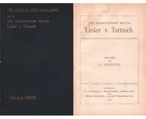 Lasker - Tarrasch. Hoffer, L. (Hrsg.) The championship match: Lasker v. Tarrasch. London, Michell und Hollings, 1908. 8°. Mit