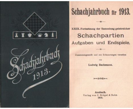 Bachmann, Ludwig. Schachjahrbuch für 1913. XXIX. Fortsetzung der Sammlung geistreicher Schachpartien ... Ansbach, Brügel, 191