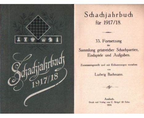 Bachmann, Ludwig. Schachjahrbuch für 1917 / 18. 33. Fortsetzung der Sammlung geistreicher Schachpartien ... Ansbach, Brügel, 