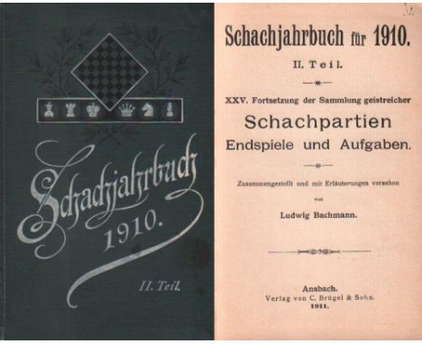 Bachmann, Ludwig. Schachjahrbuch für 1910. II. Teil. XXV. Fortsetzung der Sammlung geistreicher Schachpartien, Endspiele und 