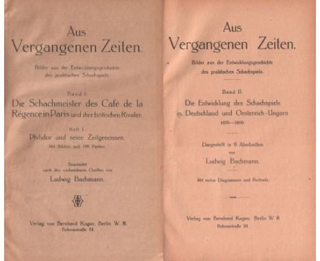 Bachmann, Ludwig. Aus Vergangenen Zeiten. Bilder aus der Entwicklungsgeschichte des praktischen Schachspiels. Bearbeitet nach