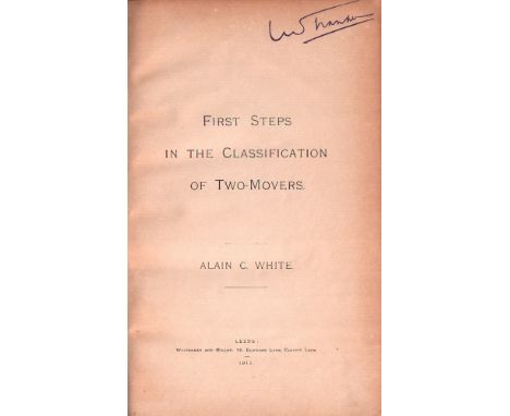 White, Alain C. First steps in the classification of two - movers. Leeds, Whitehead and Miller, 1911. 8°. Mit 1 Porträttafel 