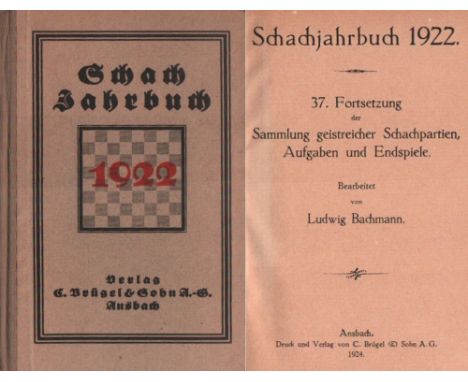 Bachmann, Ludwig. Schachjahrbuch 1922. 37. Fortsetzung der Sammlung geistreicher Schachpartien ... Ansbach, Brügel, 1924. 8°.