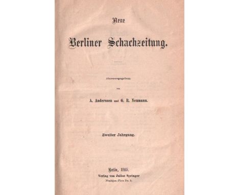 Neue Berliner Schachzeitung. Hrsg. von A. Anderssen und G. R. Neumann. 2. Jahrgang 1865. Berlin, Springer, 1865. 8°. Mit viel