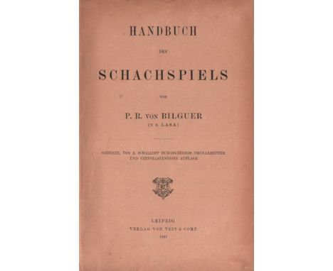 Bilguer, P(aul) R(udolph) von. (v. d. Lasa) Handbuch des Schachspiels. 7., von E. Schallopp durchgehends umgearbeitete und ve