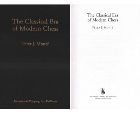 Monté, Peter J. The Classical Era of Modern Chess. Jefferson, McFarland, ca. 2014. 4°. Mit wenigen Textabb. und vielen Diagra