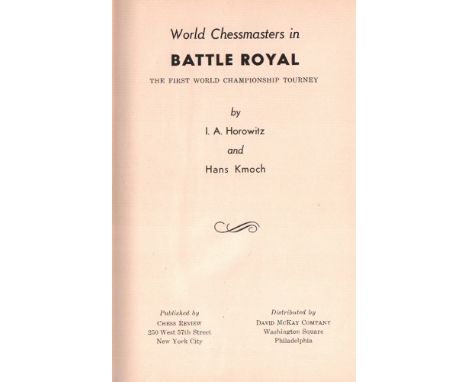 Den Haag - Moskau 1948. Horowitz, I(srael) A(lbert) und H(ans) Kmoch. World Chessmasters in Battle Royal. The First World Cha
