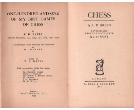 Yates, F(rederick) D. One - hundred - and - one of my best games of chess. A posthumous work arranged and completed by W. Win