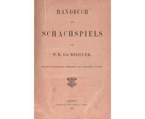 Bilguer, P(aul) R(udolph) v. Handbuch des Schachspiels. 6. durchgehends verbesserte und vermehrte Auflage. Leipzig, Veit, 188
