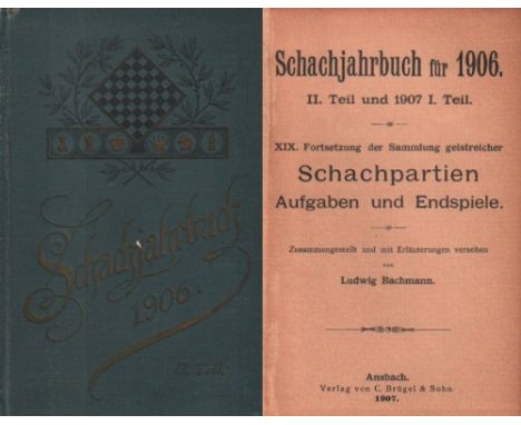 Bachmann, Ludwig. Schachjahrbuch für 1906. II. Teil und 1907 I. Teil. XIX. Fortsetzung der Sammlung geistreicher Schachpartie