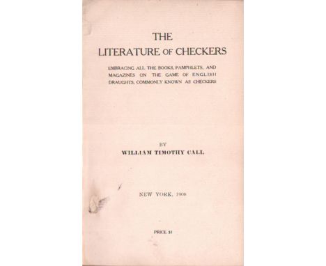 Damespiel. Call, William Timothy. The literature of checkers. Embracing all the books, pamphlets, and magazines on the game o