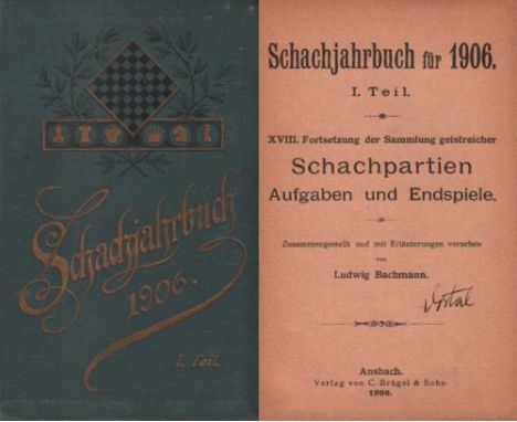 Bachmann, Ludwig. Schachjahrbuch für 1906. I. Teil. XVIII. Fortsetzung der Sammlung geistreicher Schachpartien, Aufgaben ... 