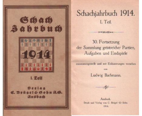 Bachmann, Ludwig. Schachjahrbuch 1914. I. Teil. 30. Fortsetzung der Sammlung geistreicher Partien, Aufgaben und Endspiele ...