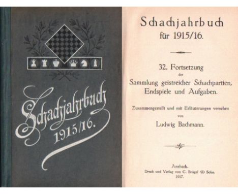 Bachmann, Ludwig. Schachjahrbuch für 1915 / 16. 32. Fortsetzung der Sammlung geistreicher Schachpartien ... Ansbach, Brügel, 